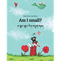 Am I small? ང་ཆུང་ཆུང་རེད་འདུག་གམ།: Childrens Picture Book English-Tibetan (Bilingual Edition-Dual Language)